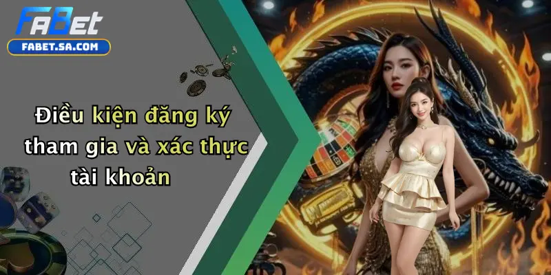 Điều Khoản Và Điều Kiện Điều kiện đăng ký tham gia và xác thực tài khoản